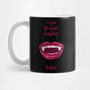 I can be your familiar, baby! Mug